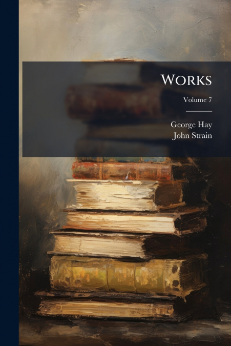 WORKS, VOLUME 7