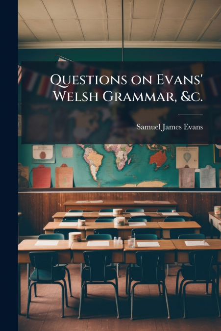 QUESTIONS ON EVANS? WELSH GRAMMAR, &C.