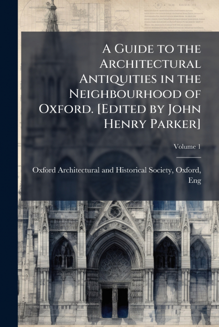 PROCEEDINGS OF THE OXFORD ARCHITECTURAL AND HISTORICAL SOCIE
