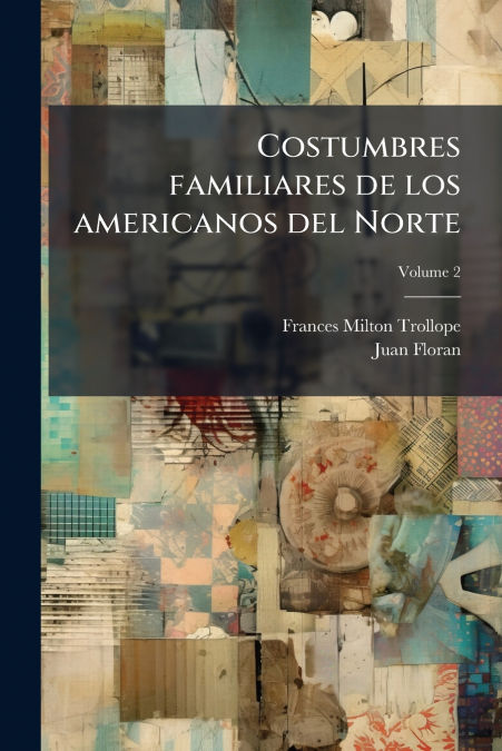 COSTUMBRES FAMILIARES DE LOS AMERICANOS DEL NORTE, VOLUME 2