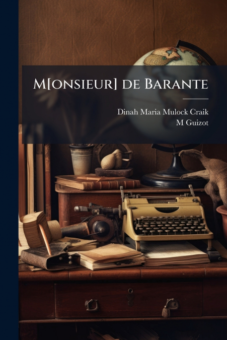 M[ONSIEUR] DE BARANTE