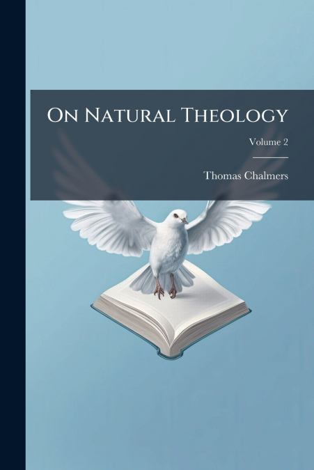 ON NATURAL THEOLOGY, VOLUME 2