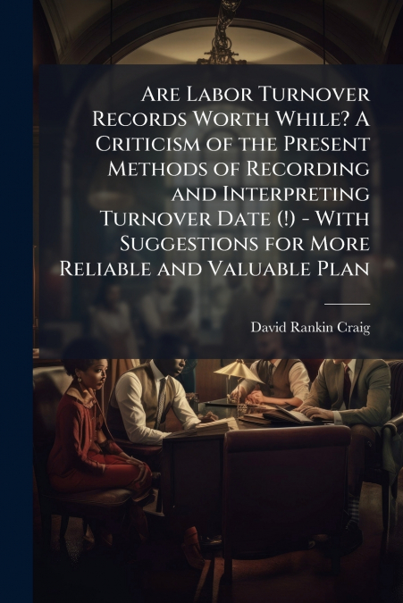 ARE LABOR TURNOVER RECORDS WORTH WHILE? A CRITICISM OF THE P