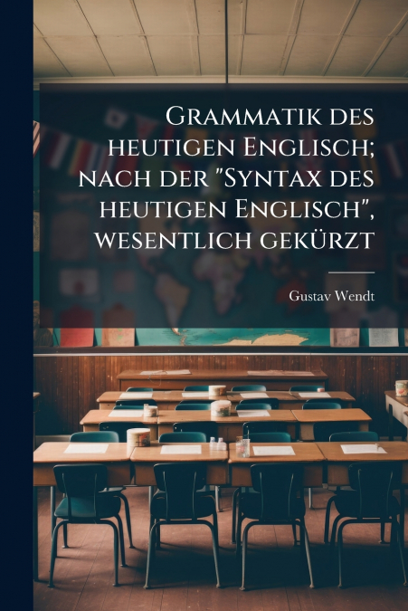 GRAMMATIK DES HEUTIGEN ENGLISCH, NACH DER 'SYNTAX DES HEUTIG