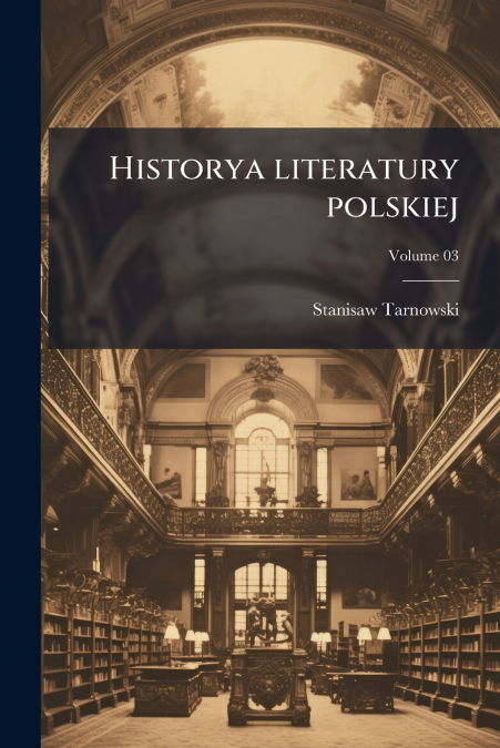 HISTORYA LITERATURY POLSKIEJ, VOLUME 03