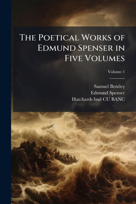 THE POETICAL WORKS OF EDMUND SPENSER IN FIVE VOLUMES, VOLUME