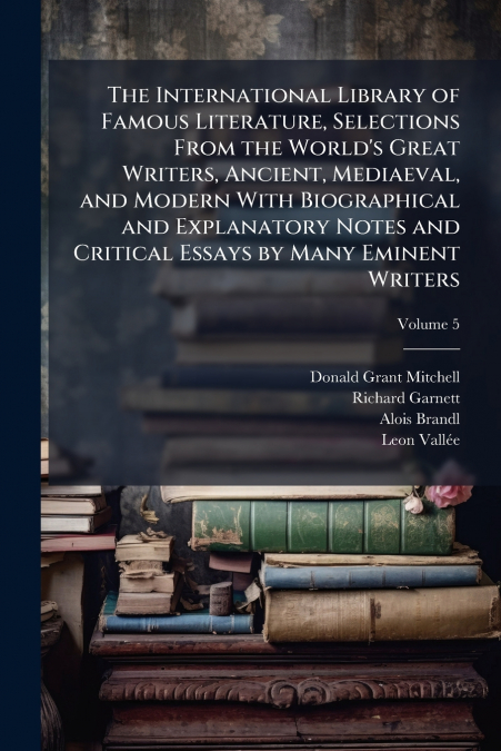 THE INTERNATIONAL LIBRARY OF FAMOUS LITERATURE, SELECTIONS F