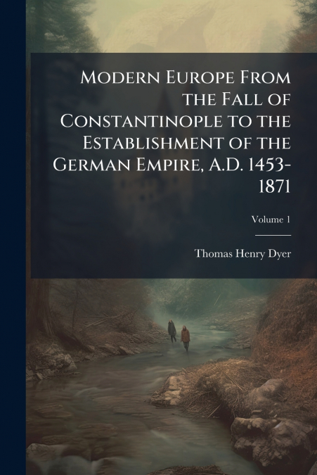 MODERN EUROPE FROM THE FALL OF CONSTANTINOPLE TO THE ESTABLI