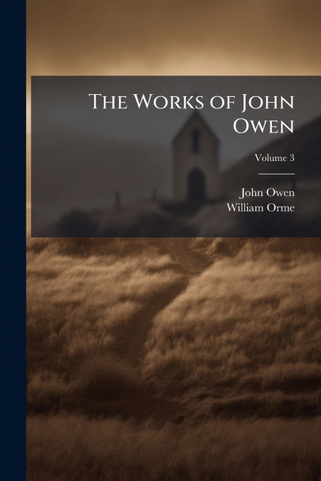THE WORKS OF JOHN OWEN, VOLUME 3