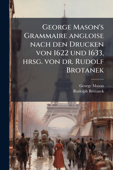 GEORGE MASON?S GRAMMAIRE ANGLOISE NACH DEN DRUCKEN VON 1622