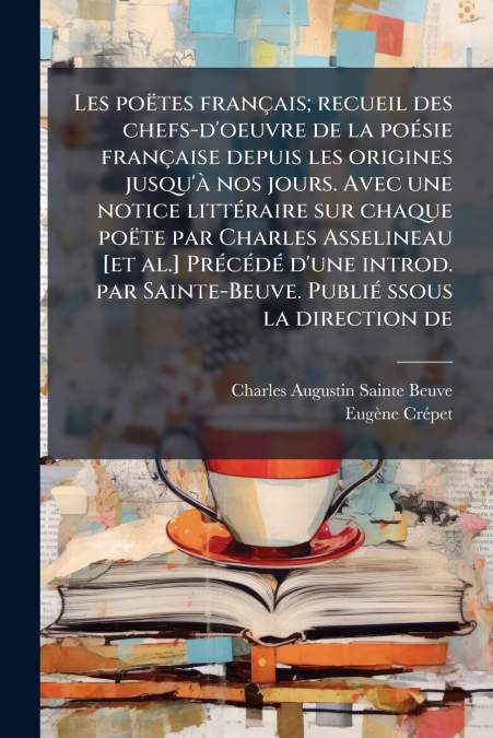 LES POETES FRAN�AIS, RECUEIL DES CHEFS-D?OEUVRE DE LA POESIE