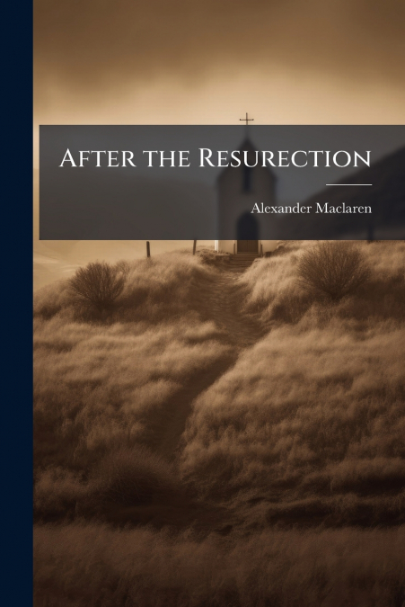 AFTER THE RESURECTION