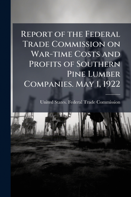 REPORT OF THE FEDERAL TRADE COMMISSION ON WAR-TIME COSTS AND