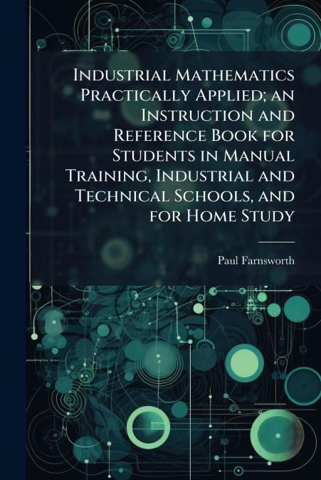 INDUSTRIAL MATHEMATICS PRACTICALLY APPLIED, AN INSTRUCTION A