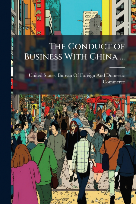 THE CONDUCT OF BUSINESS WITH CHINA ...