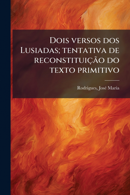 DOIS VERSOS DOS LUSIADAS, TENTATIVA DE RECONSTITUI�AO DO TEX