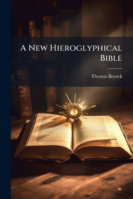 A NEW HIEROGLYPHICAL BIBLE