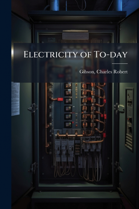 ELECTRICITY OF TO-DAY