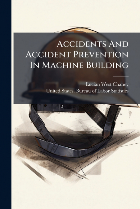 ACCIDENTS AND ACCIDENT PREVENTION IN MACHINE BUILDING
