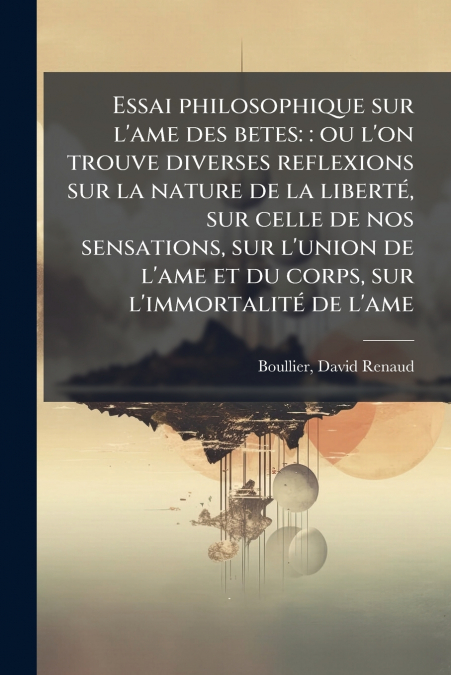 ESSAI PHILOSOPHIQUE SUR L?AME DES BETES
