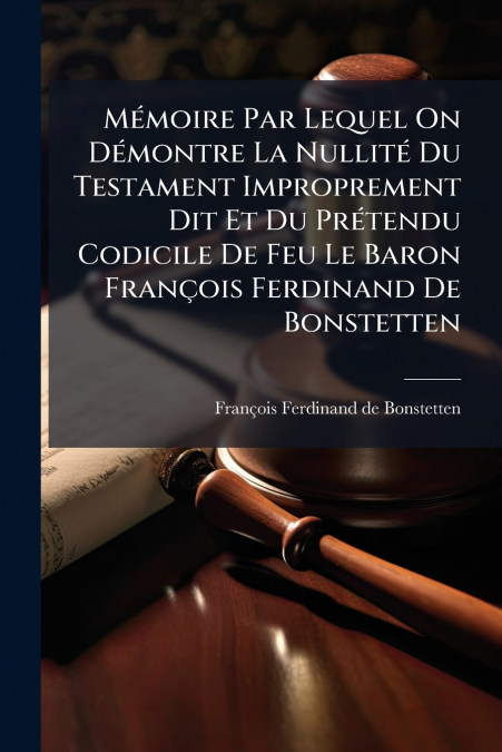 MEMOIRE PAR LEQUEL ON DEMONTRE LA NULLITE DU TESTAMENT IMPRO