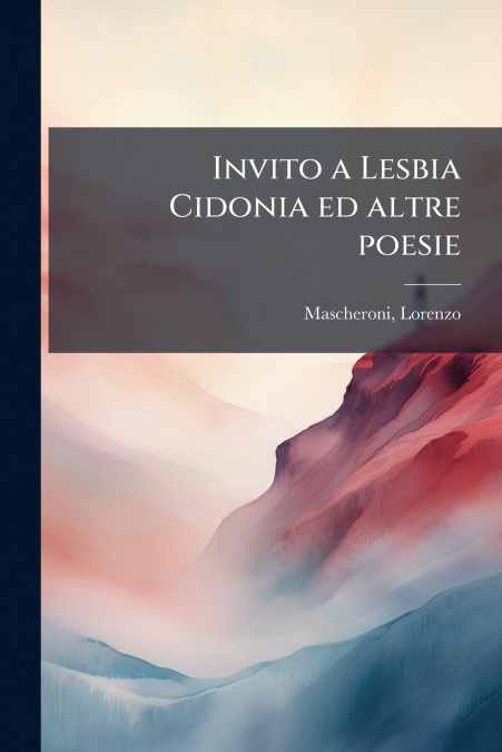 INVITO A LESBIA CIDONIA ED ALTRE POESIE