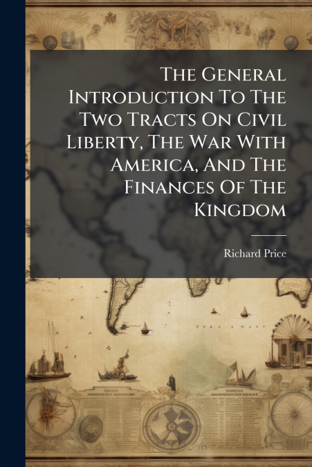 THE GENERAL INTRODUCTION TO THE TWO TRACTS ON CIVIL LIBERTY,