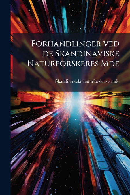 FORHANDLINGER VED DE SKANDINAVISKE NATURFORSKERES MDE