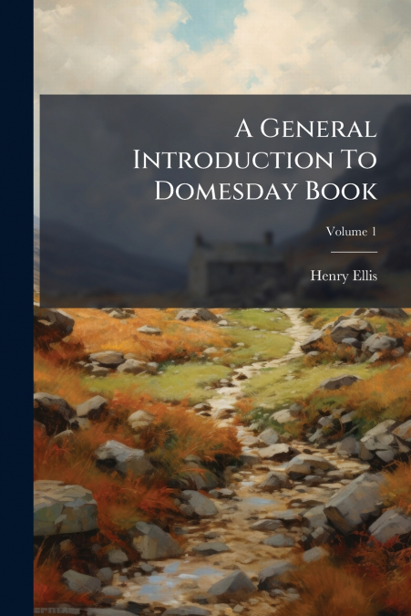 A GENERAL INTRODUCTION TO DOMESDAY BOOK