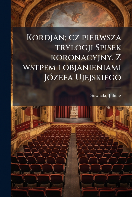 KORDJAN, CZ PIERWSZA TRYLOGJI SPISEK KORONACYJNY. Z WSTPEM I