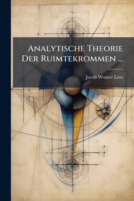 ANALYTISCHE THEORIE DER RUIMTEKROMMEN ...