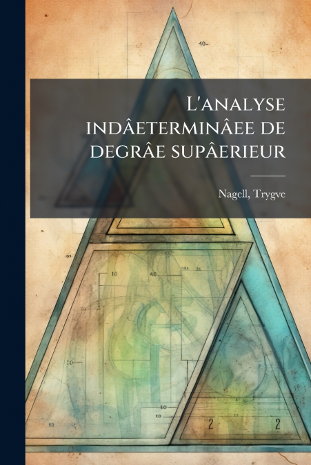 L?ANALYSE INDAETERMINAEE DE DEGRAE SUPAERIEUR