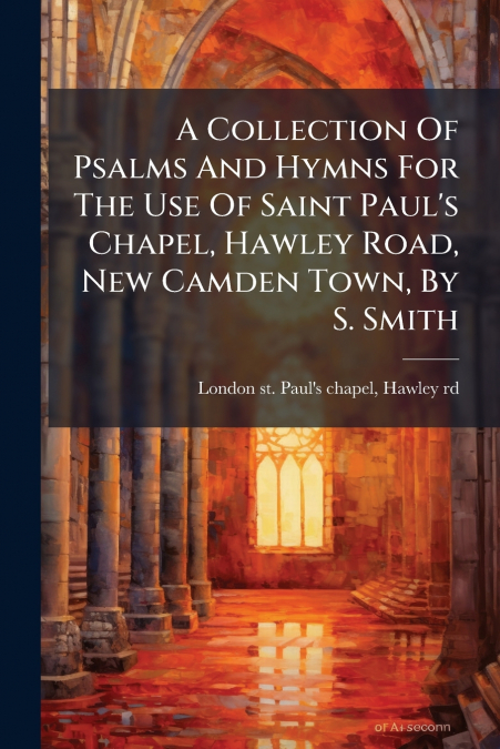 A COLLECTION OF PSALMS AND HYMNS FOR THE USE OF SAINT PAUL?S