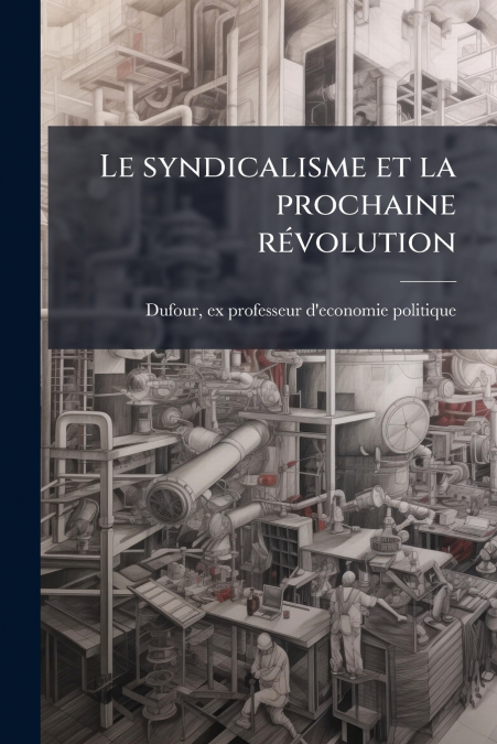 LE SYNDICALISME ET LA PROCHAINE REVOLUTION