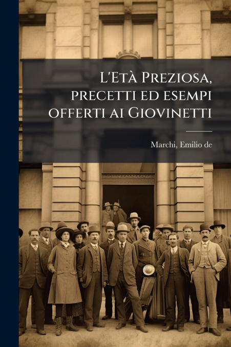 L?ETA PREZIOSA, PRECETTI ED ESEMPI OFFERTI AI GIOVINETTI