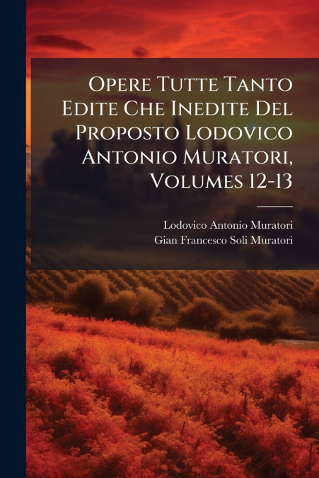OPERE TUTTE TANTO EDITE CHE INEDITE DEL PROPOSTO LODOVICO AN