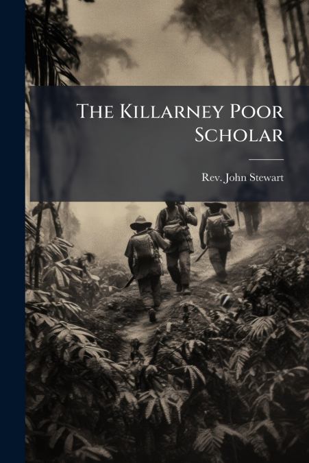THE KILLARNEY POOR SCHOLAR