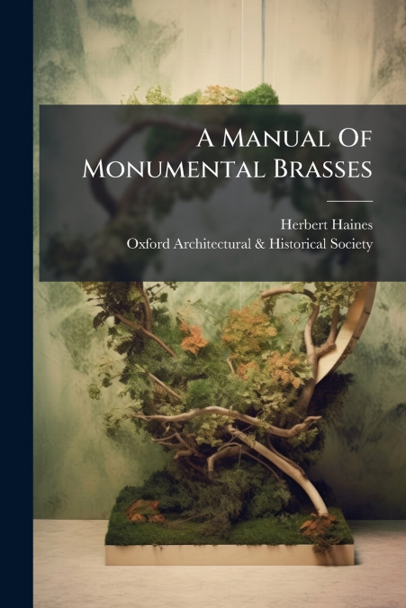 A MANUAL OF MONUMENTAL BRASSES