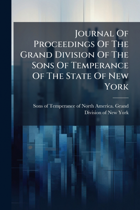JOURNAL OF PROCEEDINGS OF THE GRAND DIVISION OF THE SONS OF