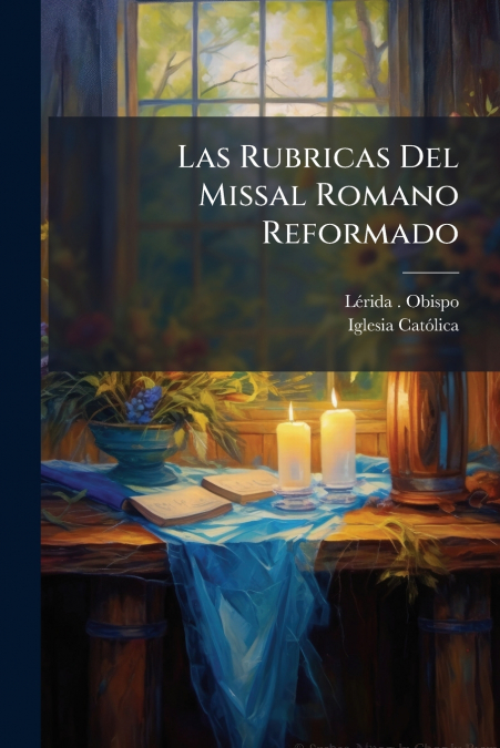 LAS RUBRICAS DEL MISSAL ROMANO REFORMADO