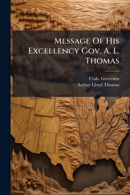 MESSAGE OF HIS EXCELLENCY GOV. A. L. THOMAS