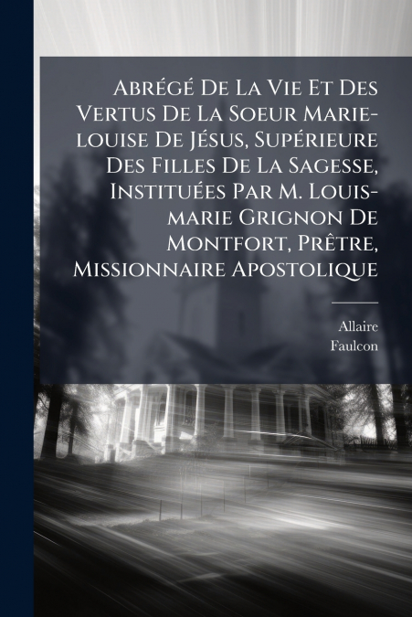 ABREGE DE LA VIE ET DES VERTUS DE LA SOEUR MARIE-LOUISE DE J