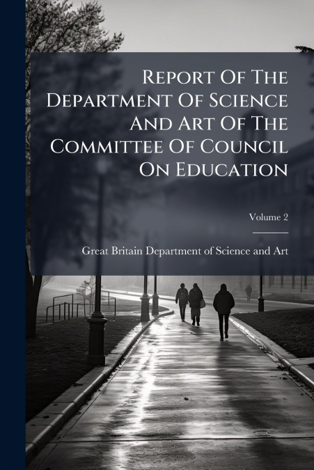 REPORT OF THE DEPARTMENT OF SCIENCE AND ART OF THE COMMITTEE