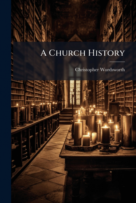 A CHURCH HISTORY