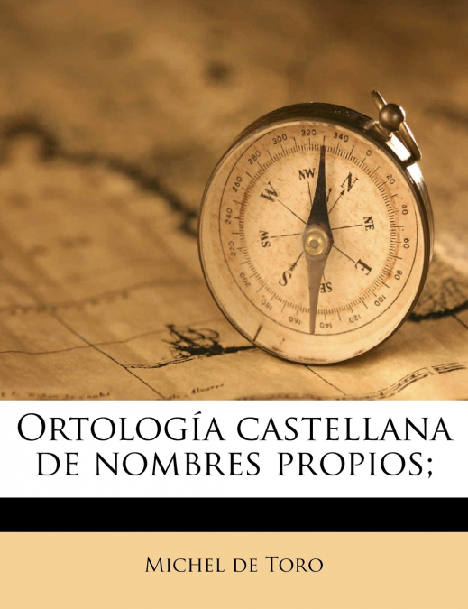 ORTOLOGIA CASTELLANA DE NOMBRES PROPIOS,