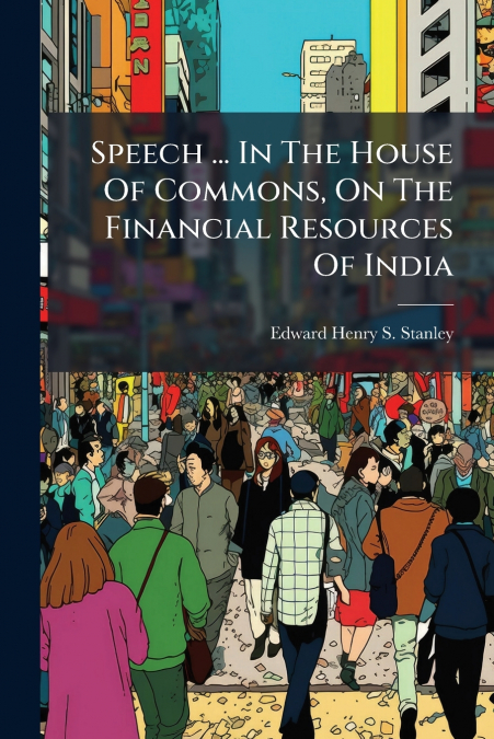 SPEECH ... IN THE HOUSE OF COMMONS, ON THE FINANCIAL RESOURC