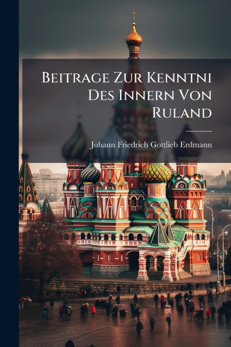BEITRAGE ZUR KENNTNI DES INNERN VON RULAND