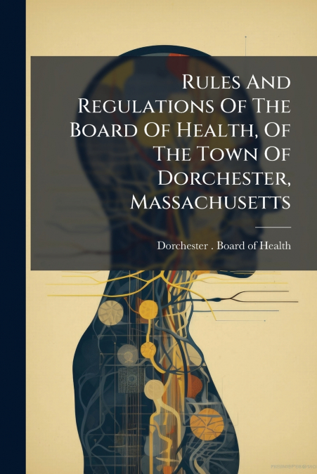 RULES AND REGULATIONS OF THE BOARD OF HEALTH, OF THE TOWN OF