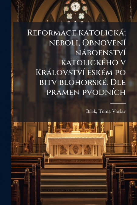 REFORMACE KATOLICKA, NEBOLI, OBNOVENI NABOENSTVI KATOLICKEHO