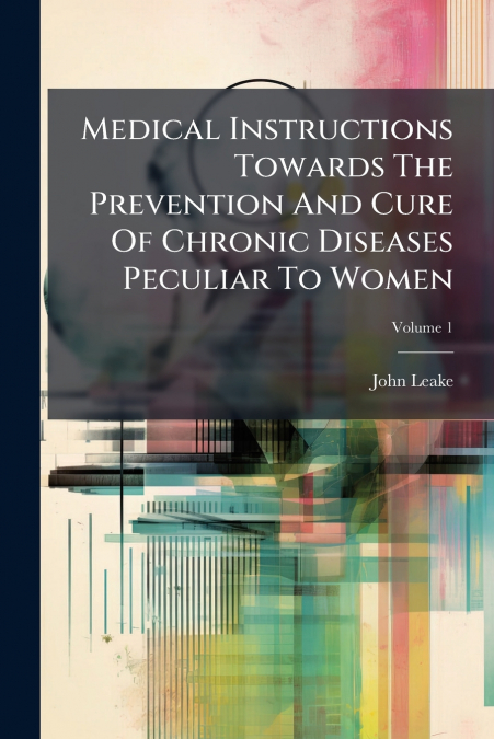 MEDICAL INSTRUCTIONS TOWARDS THE PREVENTION AND CURE OF CHRO